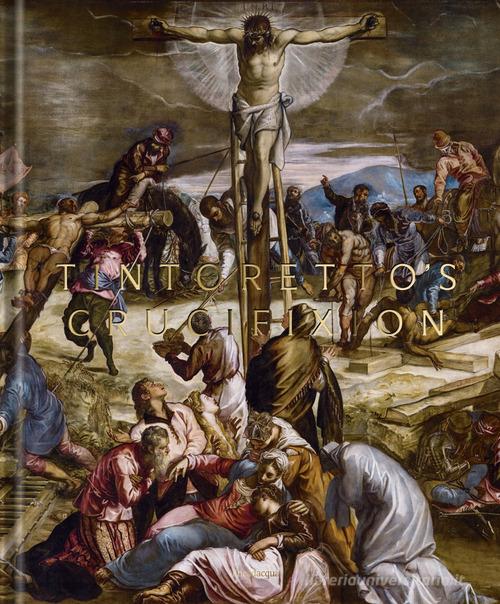 Tintoretto's crucifixion edito da Lineadacqua