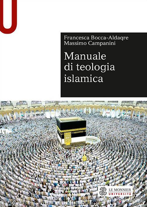 Manuale di teologia islamica di Francesca Bocca-Aldaqre, Massimo Campanini edito da Le Monnier Università