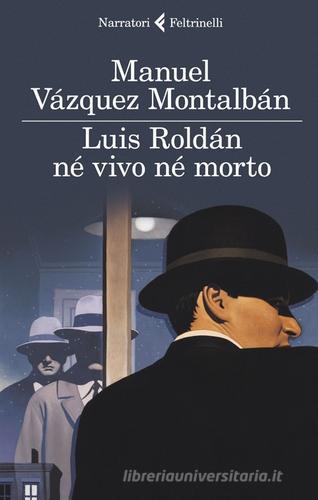 Luis Roldán né vivo né morto di Manuel Vázquez Montalbán edito da Feltrinelli