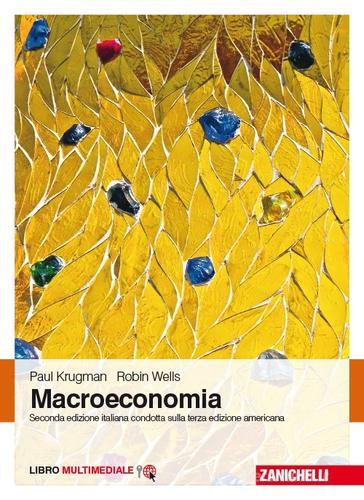 Macroeconomia. Con Contenuto digitale (fornito elettronicamente) di Paul R. Krugman, Robin Wells edito da Zanichelli