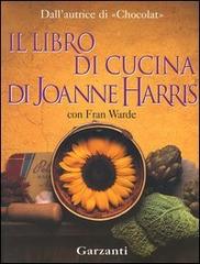 Il libro di cucina di Joanne Harris di Joanne Harris, Fran Warde edito da Garzanti