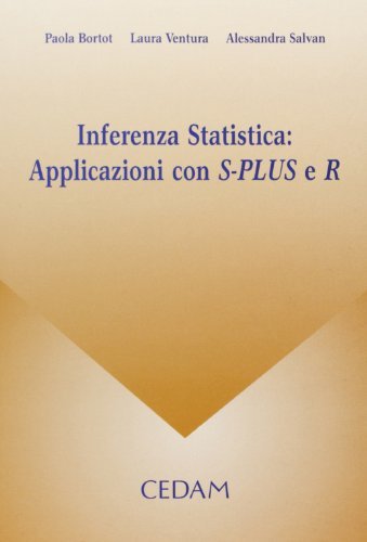 Inferenza statistica: applicazioni con S-plus e R di Paola Bortot, Laura Ventura, Alessandra Salvan edito da CEDAM