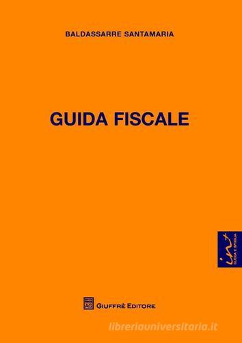 Guida fiscale di Baldassarre Santamaria edito da Giuffrè