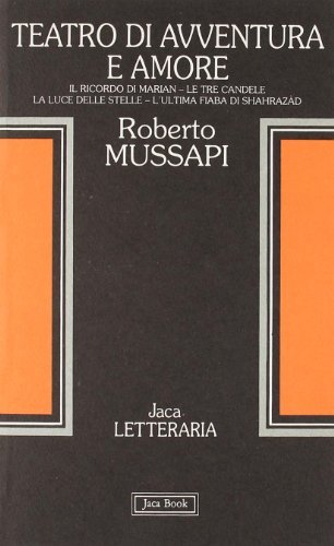 Teatro di avventura e amore di Roberto Mussapi edito da Jaca Book