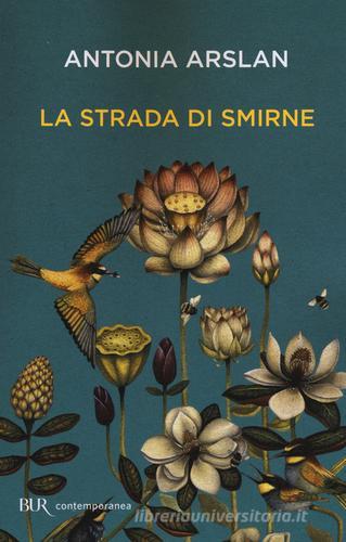 La strada di Smirne di Antonia Arslan edito da Rizzoli