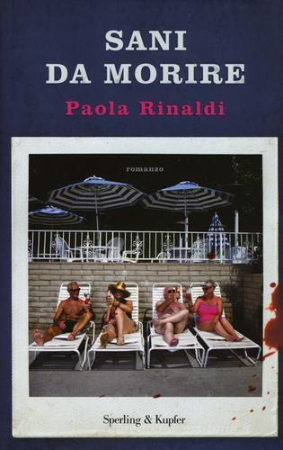 Sani da morire di Paola Rinaldi edito da Sperling & Kupfer