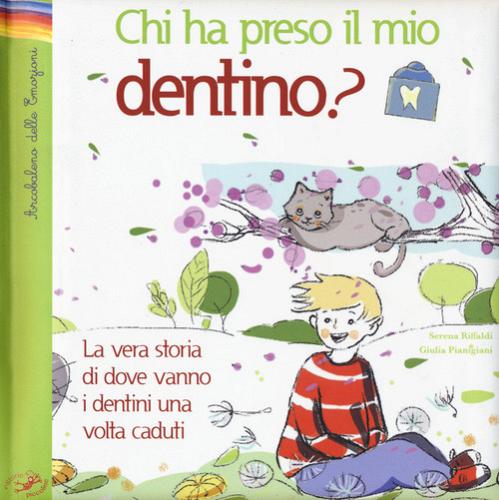 Chi ha preso il mio dentino? La vera storia di dove vanno i dentini una volta caduti. Ediz. illustrata di Serena Riffaldi, Giulia Pianigiani edito da Edizioni del Baldo
