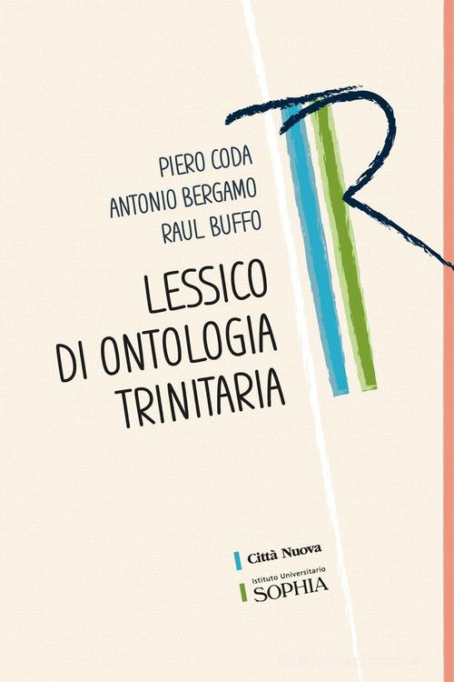 Lessico di ontologia trinitaria. Ediz. ridotta di Antonio Bergamo, Raul Buffo, Piero Coda edito da Città Nuova