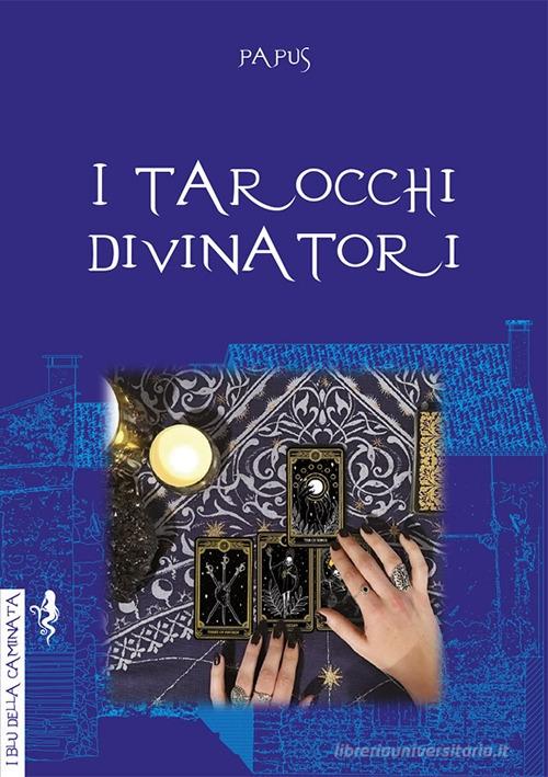 I tarocchi divinatori di Papus edito da Anguana Edizioni