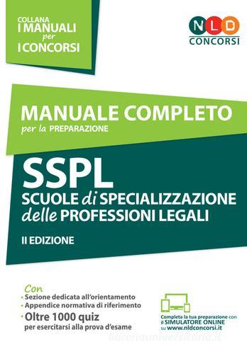 Manuale completo per la preparazione SSPL. Scuole di specializzazione delle professioni legali edito da Neldiritto Editore