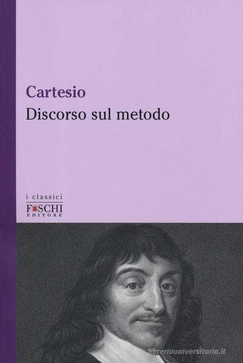 Discorso sul metodo di Renato Cartesio edito da Foschi (Santarcangelo)