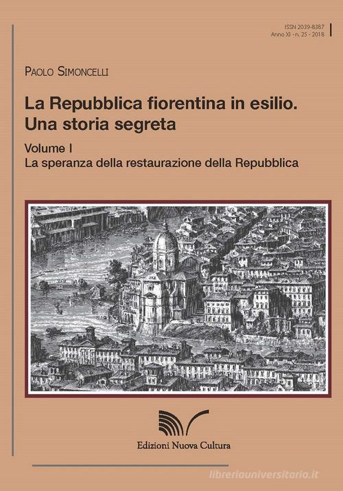 La Repubblica fiorentina in esilio. Una storia segreta vol.1 di Paolo Simoncelli edito da Nuova Cultura