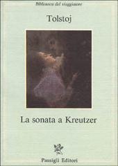 La sonata a Kreutzer di Lev Tolstoj edito da Passigli