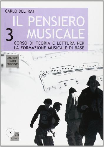 Il pensiero musicale. Per la Scuola media. Con CD Audio vol.3 di Carlo Delfrati edito da Principato