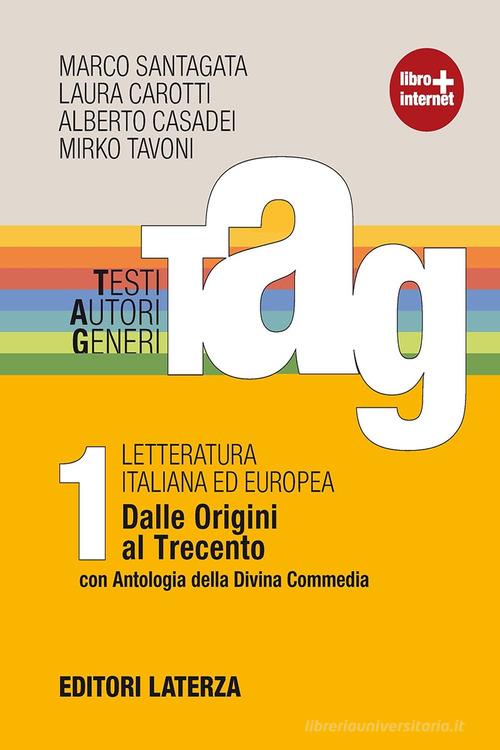 TAG. Testi autori generi. Per le Scuole superiori. Con espansione online vol.1 di Marco Santagata, Laura Carotti, Alberto Casadei edito da Laterza Edizioni Scolastiche