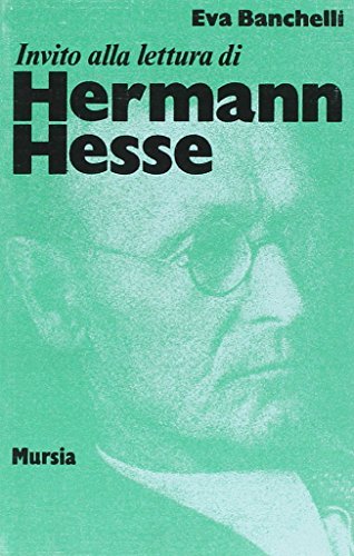 Invito alla lettura di Hermann Hesse di Eva Banchelli edito da Ugo Mursia Editore