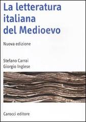 La letteratura italiana del Medioevo di Stefano Carrai, Giorgio Inglese edito da Carocci