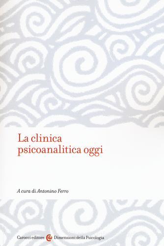 La clinica psicanalitica oggi edito da Carocci