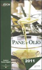 Pane e olio 2011. Guida ai frantoi artigiani edito da LT Editore