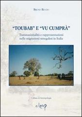 «Toubab» e «Vu cumprà». Transnazionalità e rappresentazioni nelle migrazioni senegalesi in Italia di Bruno Riccio edito da CLEUP