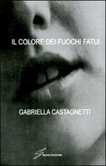 Il colore dei fuochi fatui di Gabriella Castagnetti edito da Giraldi Editore