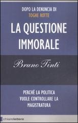 La questione immorale di Bruno Tinti edito da Chiarelettere