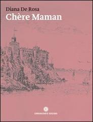 Chère maman. Scritti di bambini dell'aristocrazia asburgica 1857-1884 di Diana De Rosa edito da Comunicarte