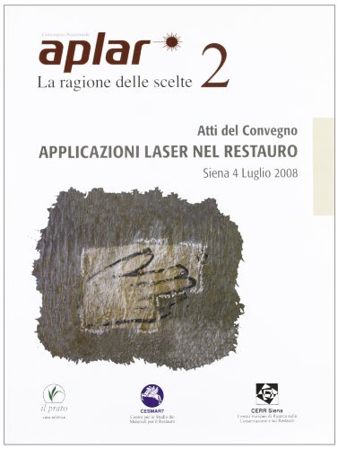 APLAR 2. Applicazioni laser nel restauro. Complesso di S. Maria della Scala (Siena, 4 luglio 2008) edito da Il Prato