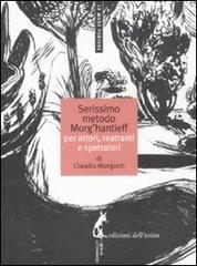 Il serissimo metodo Morg'Hantieff di Claudio Morganti edito da Edizioni dell'Asino