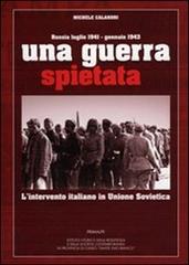Una guerra spietata. L'intervento italiano in unione sovietica di Michele Calandri edito da Ass. Primalpe Costanzo Martini