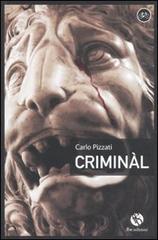 Criminàl di Carlo Pizzati edito da FBE