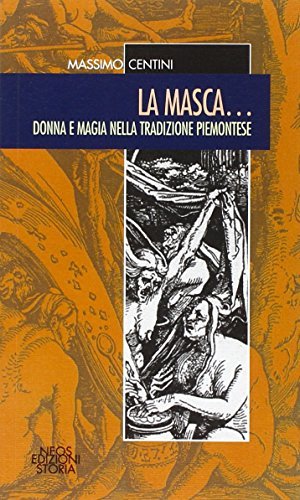 La masca... Donna e magia nella tradizione piemontese di Massimo Centini edito da Neos Edizioni