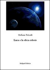 Luca e la sfera celeste di Stefano Tricoli edito da Midgard
