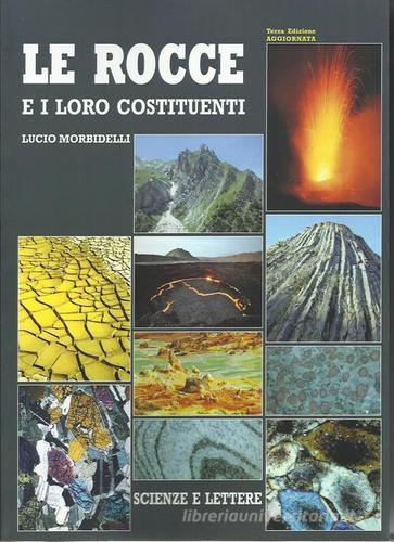 Le rocce e i loro costituenti di Lucio Morbidelli edito da Scienze e Lettere