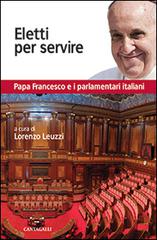 Eletti per servire. Papa Francesco e i parlamentari italiani edito da Cantagalli