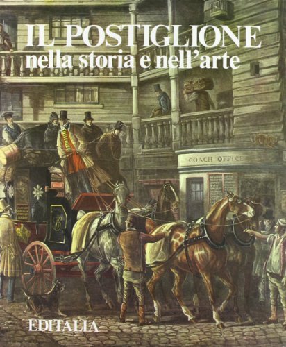 Il postiglione nella storia e nell'arte di Pasquale Vasio edito da Editalia