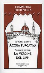 Acqua purgativa. La vergine del Lippi di Venturino Camaiti, Augusto Novelli edito da Firenzelibri