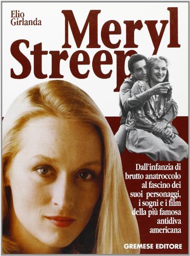Meryl Streep di Elio Girlanda edito da Gremese Editore