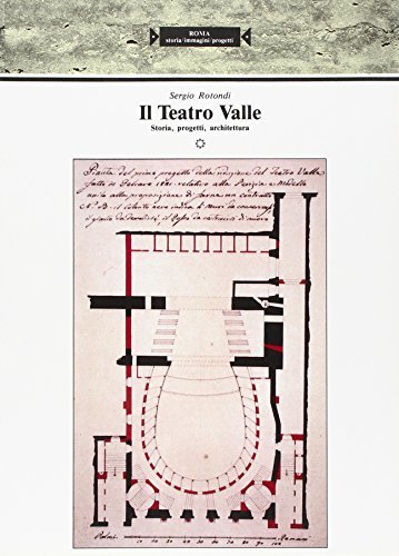 Il teatro Valle. Storia, progetti, architettura di Sergio Rotondi edito da Kappa