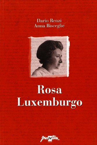 Rosa Luxemburgo. Ediz. spagnola di Dario Renzi, Anna Bisceglie edito da Prospettiva
