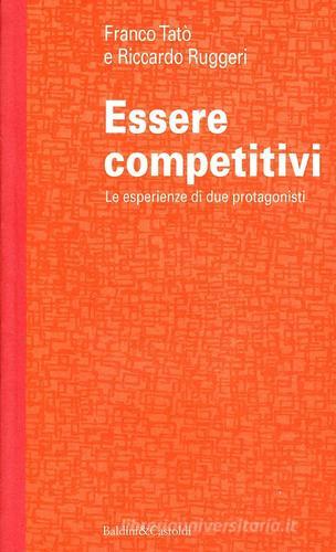 Essere competitivi. Le esperienze di due protagonisti di Franco Tatò, Riccardo Ruggeri edito da Dalai Editore
