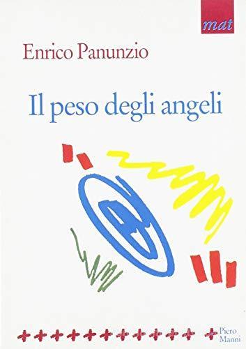 Il peso degli angeli di Enrico Panunzio edito da Manni