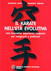Il karate nell'età evolutiva. Una innovativa esperienza/proposta per insegnanti e praticanti di Massimo Davi, Gilberto Sedioli edito da Società Stampa Sportiva
