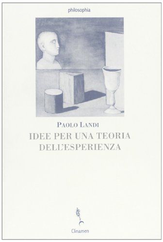 Idee per una teoria dell'esperienza di Paolo Landi edito da Clinamen