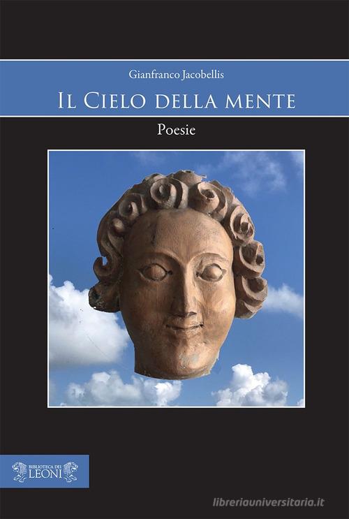 Il cielo della mente di Gianfranco Jacobellis edito da Biblioteca dei Leoni