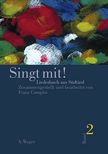 Singt mit! Liederbuch aus Südtirol vol.1 di Franz Comploi edito da Weger