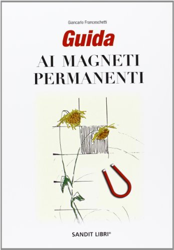 Guida ai magneti permanenti di Giancarlo Franceschetti edito da Sandit Libri