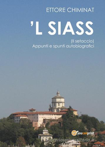 'L siass (Il setaccio). Appunti e spunti autobiografici di Ettore Chiminat edito da Youcanprint