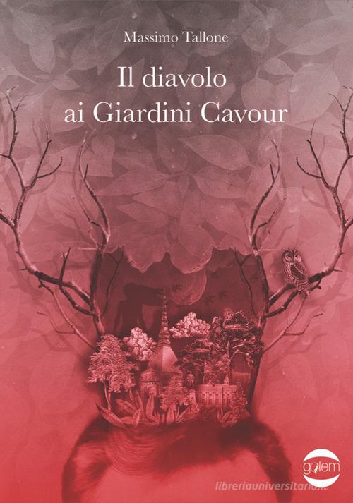 Il diavolo ai giardini Cavour di Massimo Tallone edito da Golem Edizioni