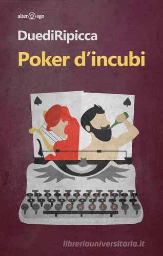 Poker d'incubi di DuediRipicca edito da Alter Ego